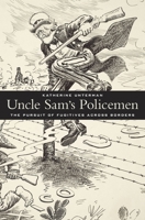 Uncle Sam's Policemen: The Pursuit of Fugitives across Borders 0674736923 Book Cover