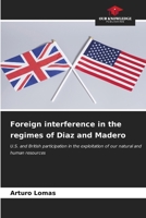 Foreign interference in the regimes of Diaz and Madero 6207021169 Book Cover