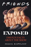 Friends Exposed: 1500 Fun Facts About the Show B0CLY48Q18 Book Cover