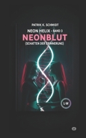 Neon Helix - Neonblut (Schatten der Erinnerung): Band 3 (German Edition) B0FG2LPG5X Book Cover