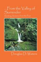 From the Valley of Surrender: Seeking Answers from the Past 147876919X Book Cover