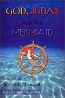 God, Judas and the Mermaid: Love & Adventure in the South Seas 1588514412 Book Cover