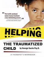 Helping The Traumatized Child: A Workbook For Therapists (Helpful Materials To Support Therapists Using TFCBT: Trauma-Focused Cognitive Behavioral Therapy. Comes with FREE digital download of the book 0996950729 Book Cover