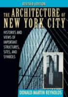 The Architecture of New York City: Histories and Views of Important Structures, Sites, and Symbols 0026024004 Book Cover