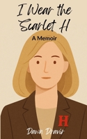 I Wear the Scarlet H: A Memoir B0GP392KZW Book Cover