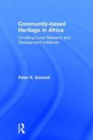 Community-Based Heritage in Africa: Preserving a Continent, Village by Village 1611329531 Book Cover