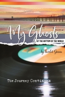 My Ghosts At The Bottom Of The World: Volume 2 - The Journey Continues 0473639564 Book Cover