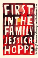 First in the Family: A Story of Survival, Recovery, and the American Dream 1250865220 Book Cover