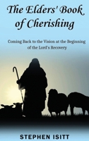 Elders' Book of Cherishing : Coming Back to the Vision at the Beginning of the Lord's Recovery 1969726776 Book Cover