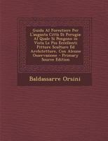 Guida Al Forestiere Per l'Augusta Citt� Di Perugia: Al Quale Si Pongono in Vista Le Piu Eccellenti Pitture, Sculture Ed Architetture, Con Alcune Osservazioni... 1246617463 Book Cover