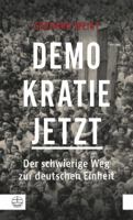 Demokratie Jetzt: Der Schwierige Weg Zur Deutschen Einheit. Ein Zeitzeuge Berichtet 3374041183 Book Cover