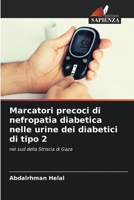 Marcatori precoci di nefropatia diabetica nelle urine dei diabetici di tipo 2 6205393735 Book Cover