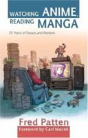 Watching Anime, Reading Manga: 25 Years of Essays and Reviews 1880656922 Book Cover