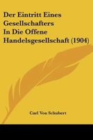 Der Eintritt Eines Gesellschafters In Die Offene Handelsgesellschaft (1904) 1167456238 Book Cover