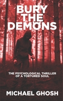 Bury the Demons: The Psychological Thriller of a Tortured Soul B08M2G2GD2 Book Cover