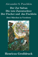 Der Zar Saltan / Die tote Zarentochter / Der Fischer und das Fischlein: Drei Märchen in Versform 3743733374 Book Cover
