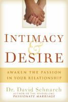 Intimacy and Desire: awaken the passion in your relationship 0825306299 Book Cover