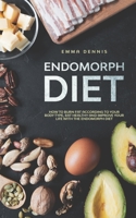 Endomorph Diet: How to Burn Fat According to Your Body Type, Eat Healthy and Improve Your Life with the Endomorph Diet B08CWG65H6 Book Cover