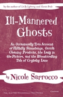 Ill-Mannered Ghosts: An Occasionally True Account of Hillbilly Stonehenge, Occult Cleaning Products, the Lady in the Picture, and the Bloodcurdling Tale of Crybaby Lane 1633980359 Book Cover