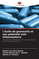 L'huile de grenouille et son potentiel anti-inflammatoire: Potentiel anti-inflammatoire de l'huile de grenouille pure et microémulsionnée (French Edition) 6207688813 Book Cover