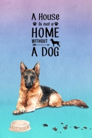 A House is Not a Home Without a Dog: Password Logbook in Disguise with Gorgeous Alsatian/German Shepherd Cover (Discreet Password Keeper/Organizer) 170908250X Book Cover