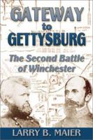 Gateway to Gettysburg: The Second Battle of Winchester 1572492872 Book Cover