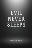 Evil never sleeps 1944253882 Book Cover