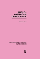 Anglo-American Democracy 0415645506 Book Cover