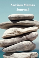 Anxious Mamas Journal: Anxiety Management Log/Diary with 100 entries to record negative beliefs, sensations, strategies; Stacked Rock/Mindfulness Cover 1670507750 Book Cover