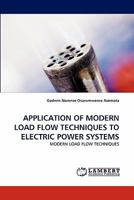 APPLICATION OF MODERN LOAD FLOW TECHNIQUES TO ELECTRIC POWER SYSTEMS: MODERN LOAD FLOW TECHNIQUES 3838354575 Book Cover