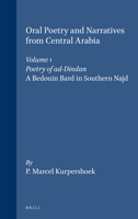 Oral Poetry and Narratives from Central Arabia: The Poetry of Ad-Dindan : A Bedouin Bard in Southern Najd (Studies in Arabic Literature, Vol 17) (Studies in Arabic Literature, Vol 17) 900452097X Book Cover