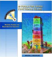 40 Tools for Cross Functional Teams (Tool Navigator) 1563271982 Book Cover