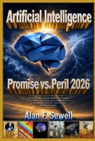 Artificial Intelligence Promise vs. Peril: The hype, hope, and hidden agendas of AI B0CK3Q8D7T Book Cover