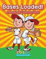 Bases Loaded! a Baseball Coloring Book 1683276264 Book Cover
