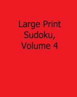 Large Print Sudoku, Volume 4: Fun, Large Grid Sudoku Puzzles 1482554461 Book Cover