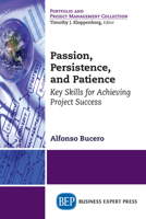 Passion, Persistence, and Patience: Key Skills for Achieving Project Success 1948198681 Book Cover