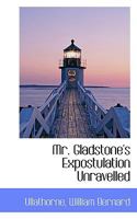 Mr. Gladstone's Expostulation Unravelled 053060342X Book Cover