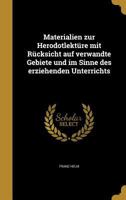 Materialien zur Herodotlektüre mit Rücksicht auf verwandte Gebiete und im Sinne des erziehenden Unterrichts 1374117455 Book Cover