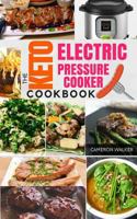 Keto Electric Pressure Cooker Cookbook: Low Carb Recipes for Your Pressure Cooker 1983441252 Book Cover