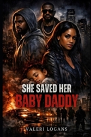 She Saved Her Baby Daddy B0GYLMQXFH Book Cover