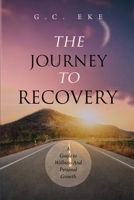 The Journey To Recovery: A Guide To Wellness And Personal Growth B0DV3BCZCC Book Cover