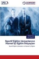 Sportif E&#287;itim Uzmanlar&#305;n&#305;n Hizmet &#304;çi E&#287;itim &#304;htiyaçlar&#305; 6205631563 Book Cover