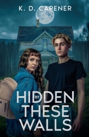 Hidden by These Walls B0FWC2XR4Y Book Cover