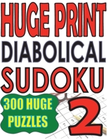 Huge Print Diabolical Sudoku 2: 300 Large Print Diabolical Level Sudoku Puzzles with 2 puzzles per page in a big 8.5 x 11 inch book 9527278449 Book Cover