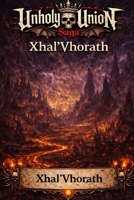 Unholy Union: Xhal'Vhorath (Unholy Union: The Dark Saga) B0GKG36NF2 Book Cover