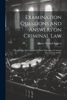 Examination questions and answers on criminal law: The answers are taken from Harris' Principles of Criminal Law, fourth edition 1021446319 Book Cover