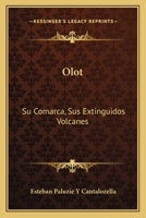 Olot: Su Comarca, Sus Extinguidos Volcanes: Su Historia Civil, Religiosa Y Local (1860) 1161007997 Book Cover