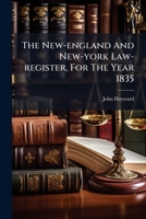 The New-england And New-york Law-register, For The Year 1835 1024817342 Book Cover