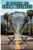 EL CORAZON DEL ESPECTACULO: Tu hoja de ruta hacia Hollywood (Spanish Edition) B0G4M56GVM Book Cover