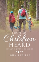 I Hope My Children Heard: An Auto-quote-ography 1664269452 Book Cover